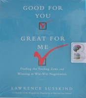 Good for You, Great for Me written by Lawrence Susskind performed by Sean Runnette on Audio CD (Abridged)